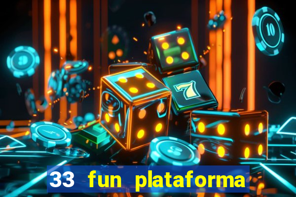 33 fun plataforma de jogos